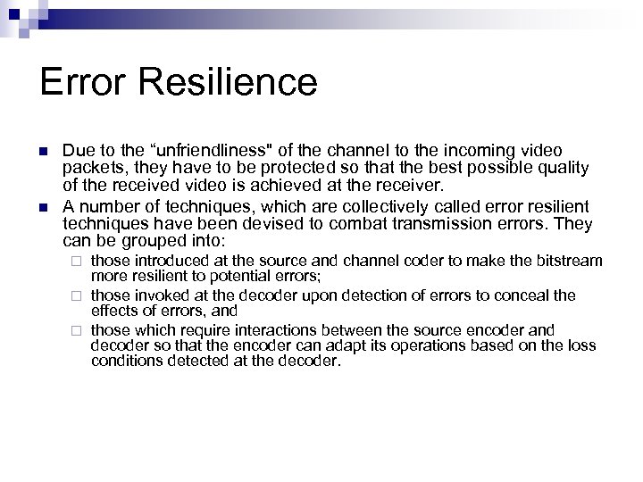 Error Resilience n n Due to the “unfriendliness