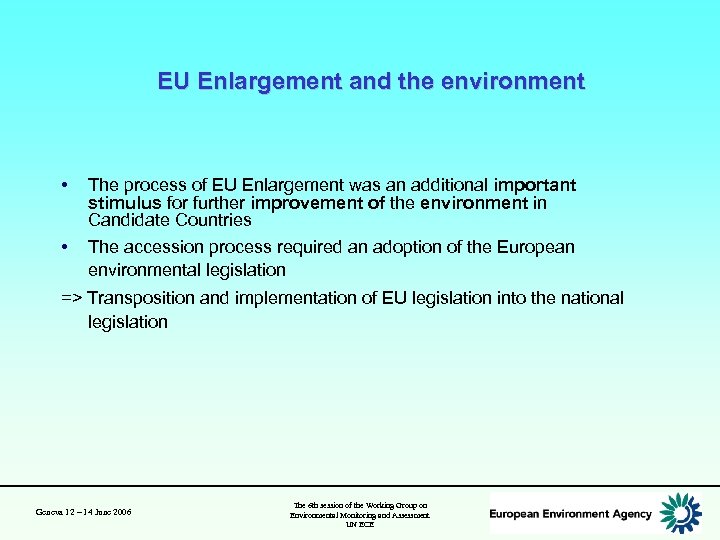 EU Enlargement and the environment • • The process of EU Enlargement was an