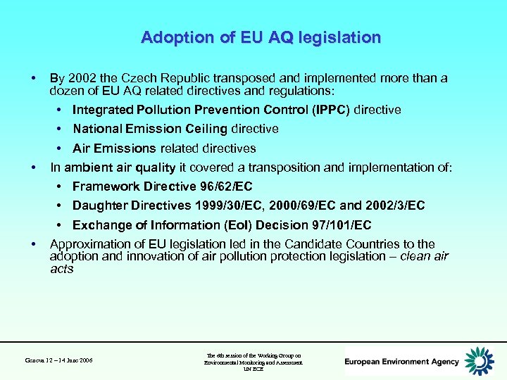 Adoption of EU AQ legislation • • • By 2002 the Czech Republic transposed