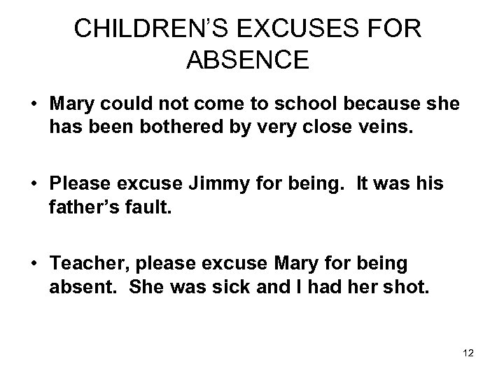 CHILDREN’S EXCUSES FOR ABSENCE • Mary could not come to school because she has