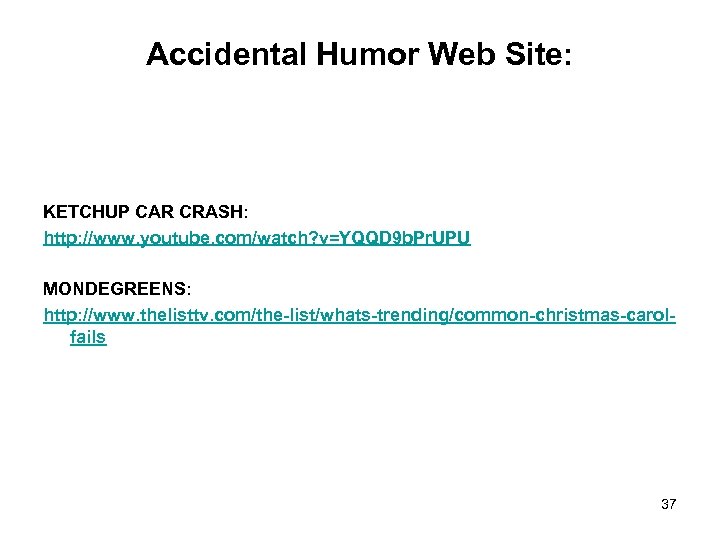 Accidental Humor Web Site: KETCHUP CAR CRASH: http: //www. youtube. com/watch? v=YQQD 9 b.