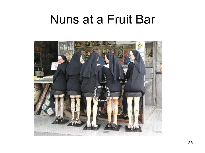 Nuns at a Fruit Bar 38 