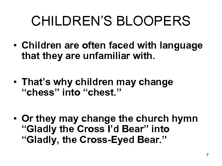 CHILDREN’S BLOOPERS • Children are often faced with language that they are unfamiliar with.