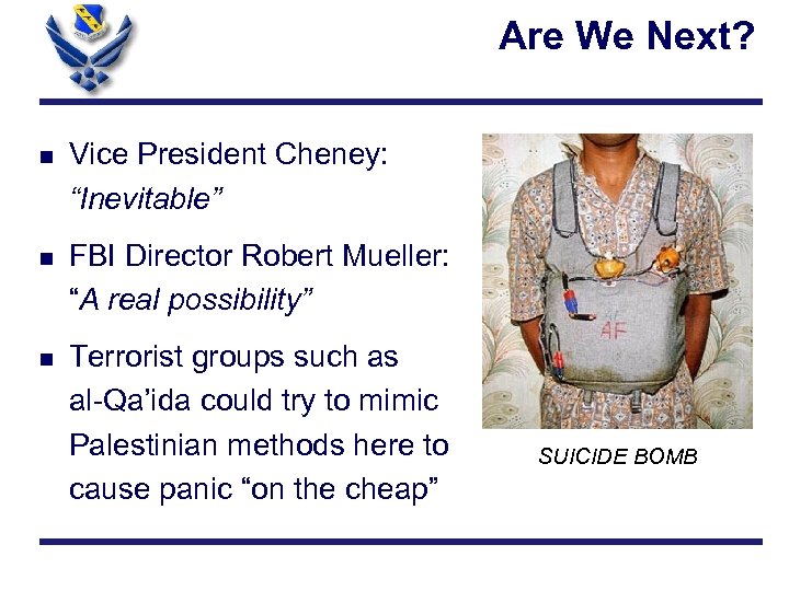 Are We Next? n Vice President Cheney: “Inevitable” n FBI Director Robert Mueller: “A