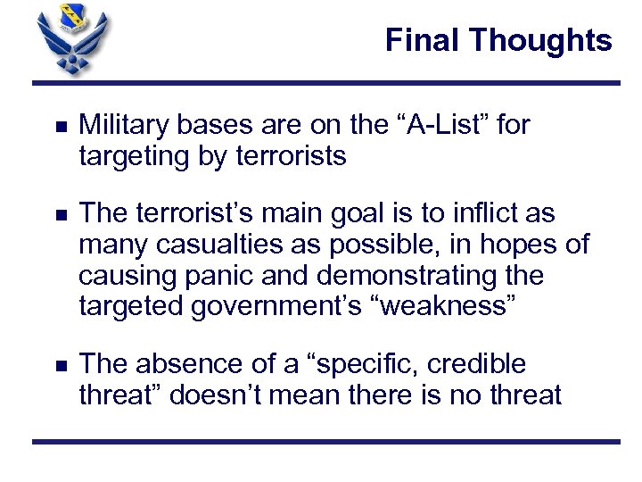 Final Thoughts n Military bases are on the “A-List” for targeting by terrorists n