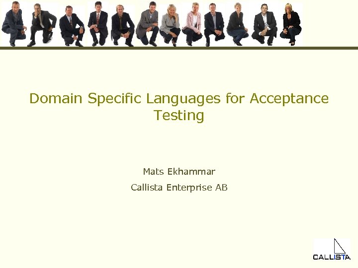 Domain Specific Languages for Acceptance Testing Mats Ekhammar Callista Enterprise AB 