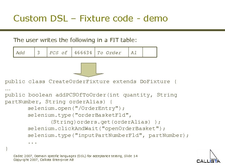 Custom DSL – Fixture code - demo The user writes the following in a
