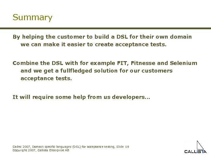 Summary By helping the customer to build a DSL for their own domain we