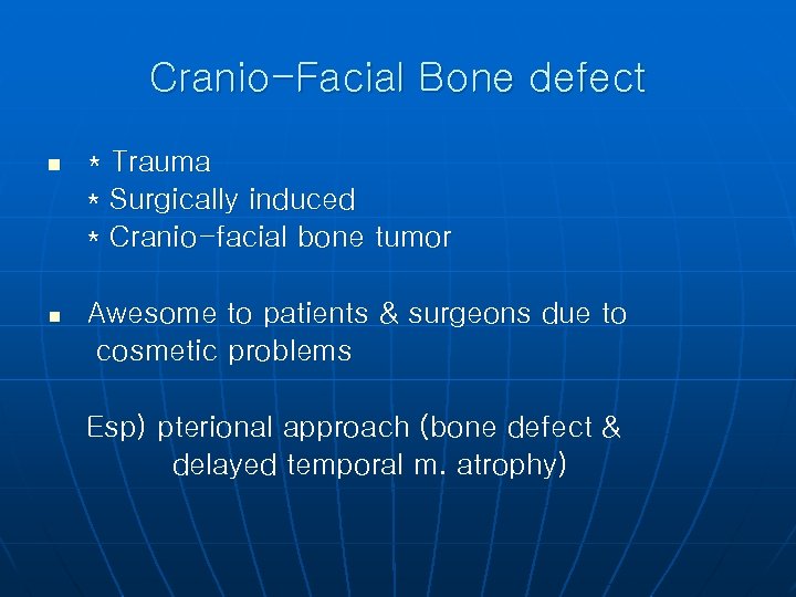 Cranio-Facial Bone defect n * Trauma * Surgically induced * Cranio-facial bone tumor n