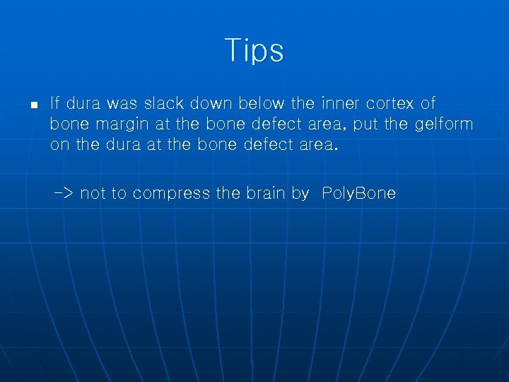 Tips n If dura was slack down below the inner cortex of bone margin