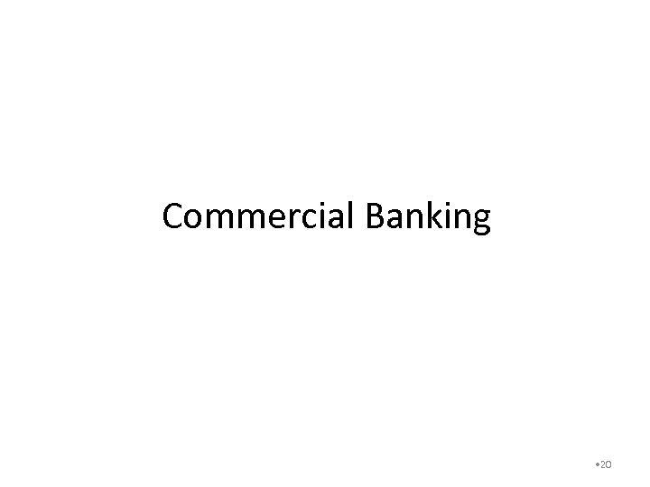 Commercial Banking • 20 