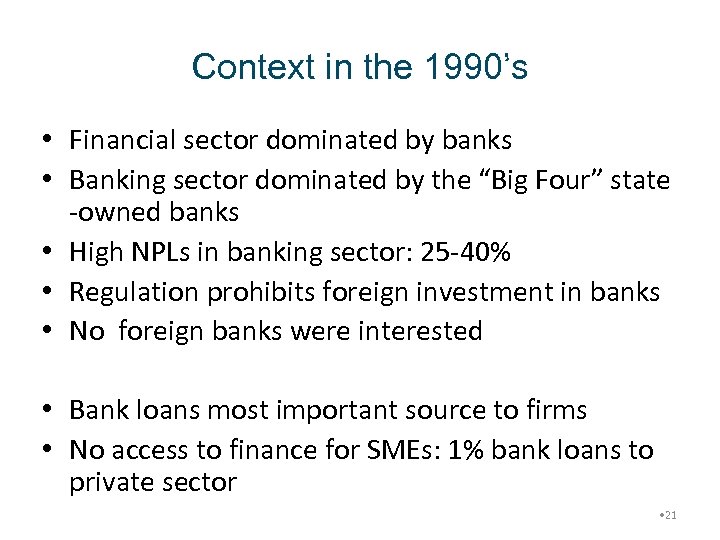 Context in the 1990’s • Financial sector dominated by banks • Banking sector dominated