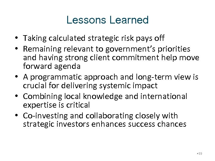 Lessons Learned • Taking calculated strategic risk pays off • Remaining relevant to government’s