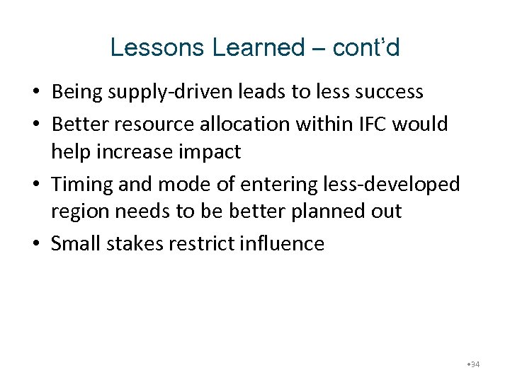 Lessons Learned – cont’d • Being supply-driven leads to less success • Better resource