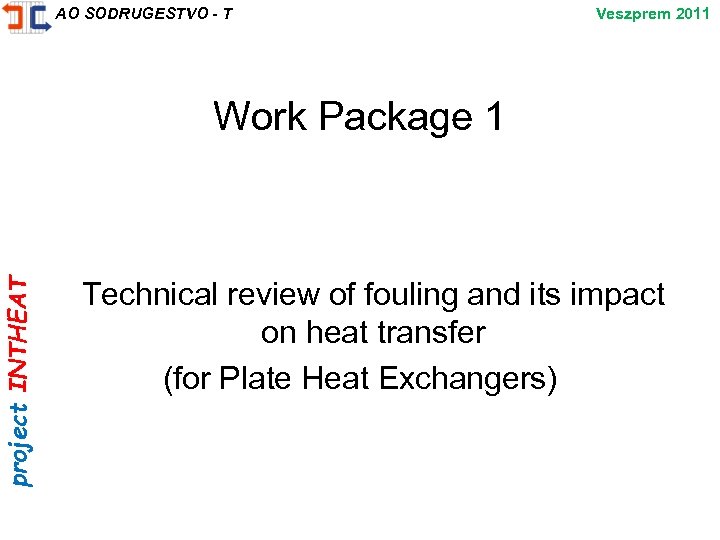 project INTHEAT AO SODRUGESTVO - T Veszprem 2011 Work Package 1 Technical review of