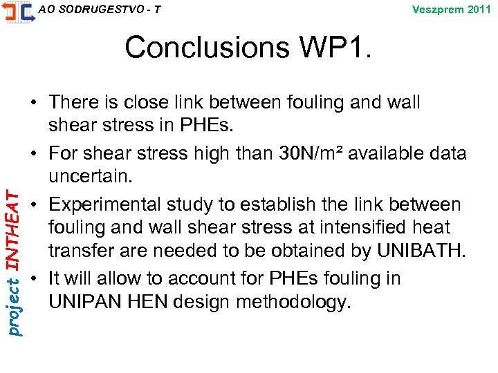 project INTHEAT AO SODRUGESTVO - T Veszprem 2011 Conclusions WP 1. • There is