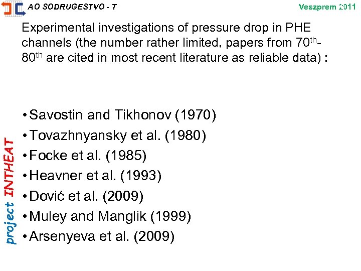 project INTHEAT AO SODRUGESTVO - T Veszprem 18 2011 Experimental investigations of pressure drop