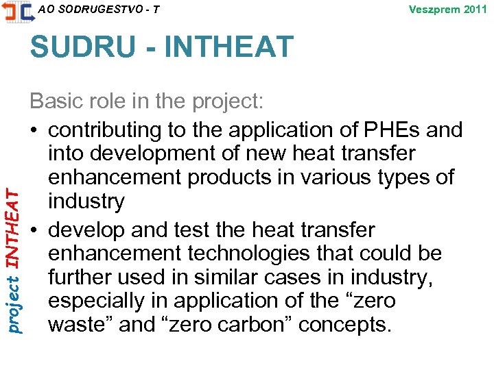 project INTHEAT AO SODRUGESTVO - T Veszprem 2011 SUDRU - INTHEAT Basic role in