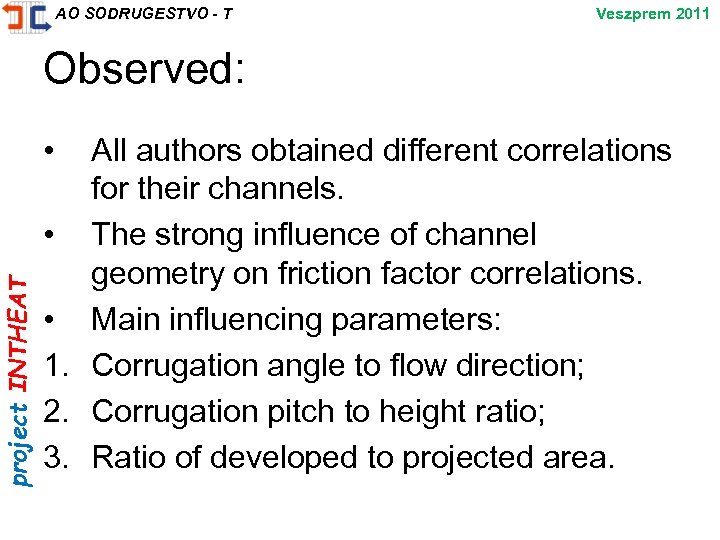 project INTHEAT AO SODRUGESTVO - T Veszprem 2011 Observed: • All authors obtained different