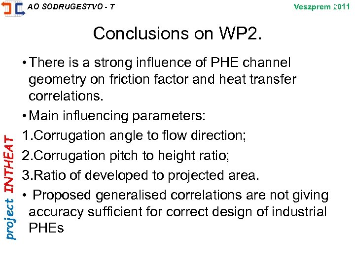 project INTHEAT AO SODRUGESTVO - T Veszprem 28 2011 Conclusions on WP 2. •