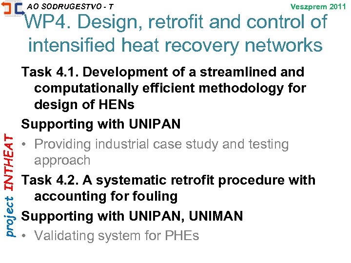project INTHEAT AO SODRUGESTVO - T Veszprem 2011 WP 4. Design, retrofit and control