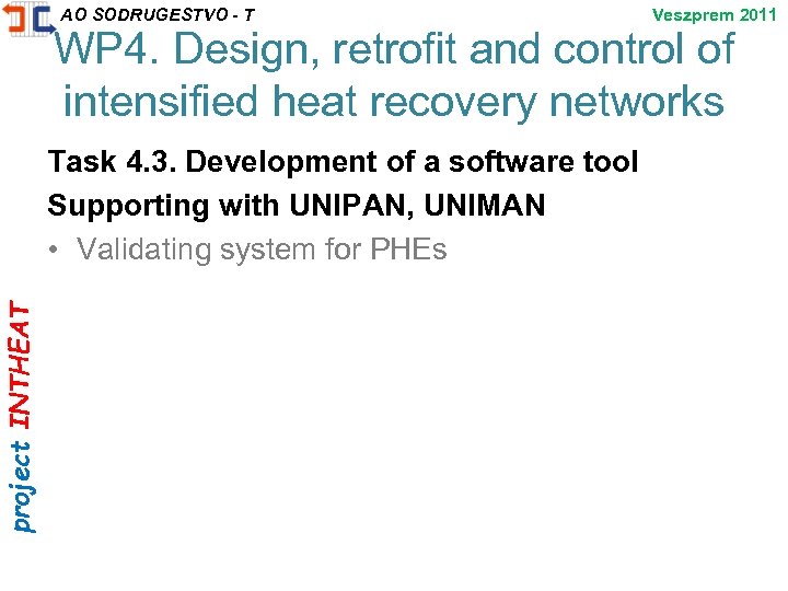 project INTHEAT AO SODRUGESTVO - T Veszprem 2011 WP 4. Design, retrofit and control
