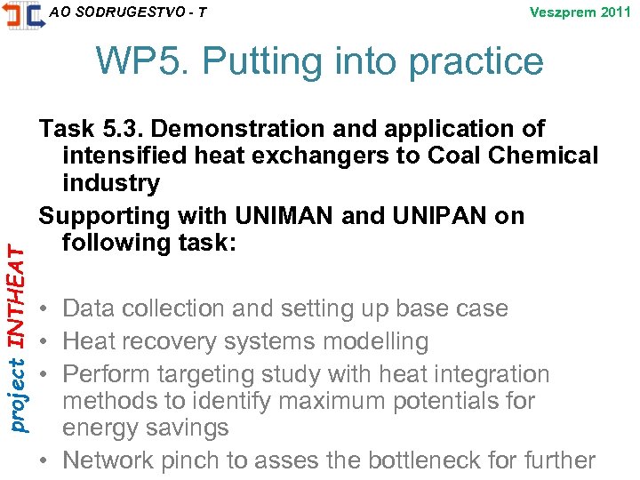project INTHEAT AO SODRUGESTVO - T Veszprem 2011 WP 5. Putting into practice Task
