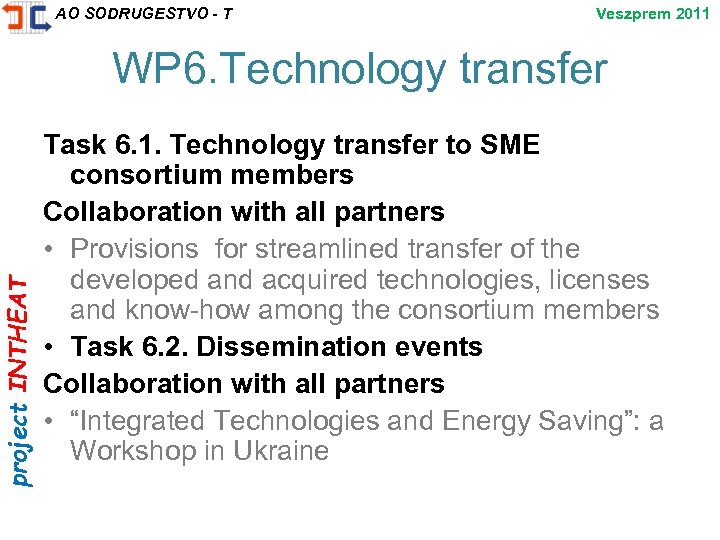 project INTHEAT AO SODRUGESTVO - T Veszprem 2011 WP 6. Technology transfer Task 6.