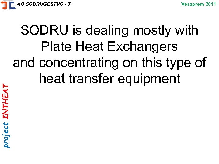 project INTHEAT AO SODRUGESTVO - T Veszprem 2011 SODRU is dealing mostly with Plate