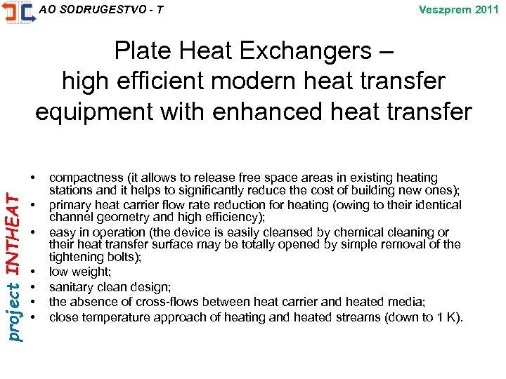 project INTHEAT AO SODRUGESTVO - T Veszprem 2011 Plate Heat Exchangers – high efficient