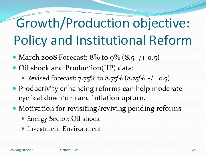 Growth/Production objective: Policy and Institutional Reform March 2008 Forecast: 8% to 9% (8. 5