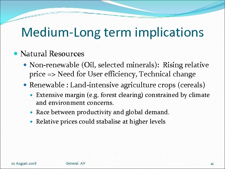 Medium-Long term implications Natural Resources Non-renewable (Oil, selected minerals): Rising relative price => Need