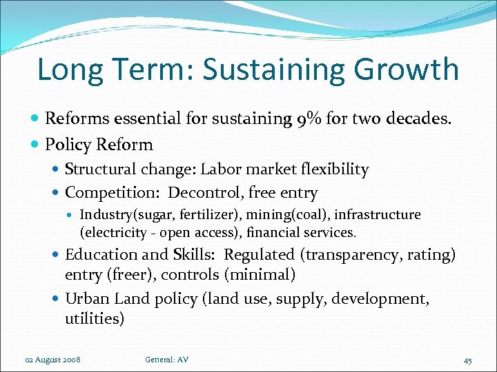 Long Term: Sustaining Growth Reforms essential for sustaining 9% for two decades. Policy Reform
