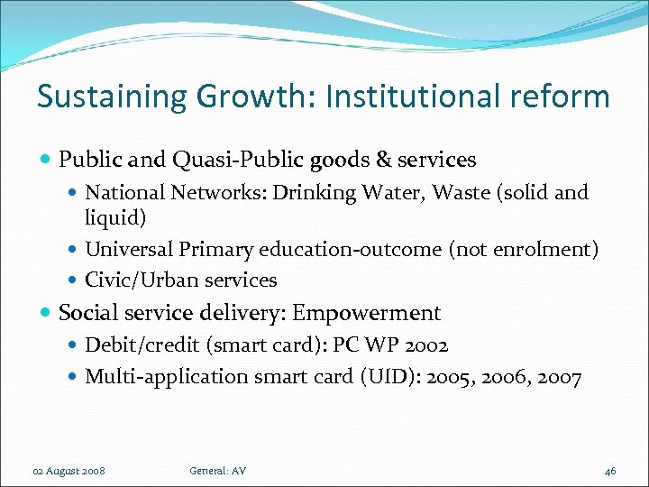 Sustaining Growth: Institutional reform Public and Quasi-Public goods & services National Networks: Drinking Water,