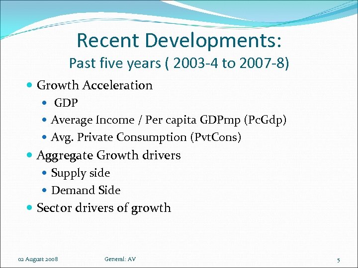 Recent Developments: Past five years ( 2003 -4 to 2007 -8) Growth Acceleration GDP