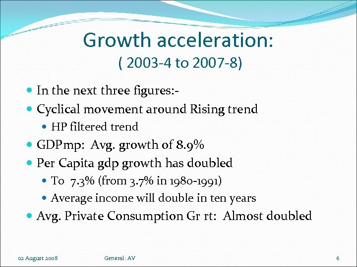 Growth acceleration: ( 2003 -4 to 2007 -8) In the next three figures: Cyclical