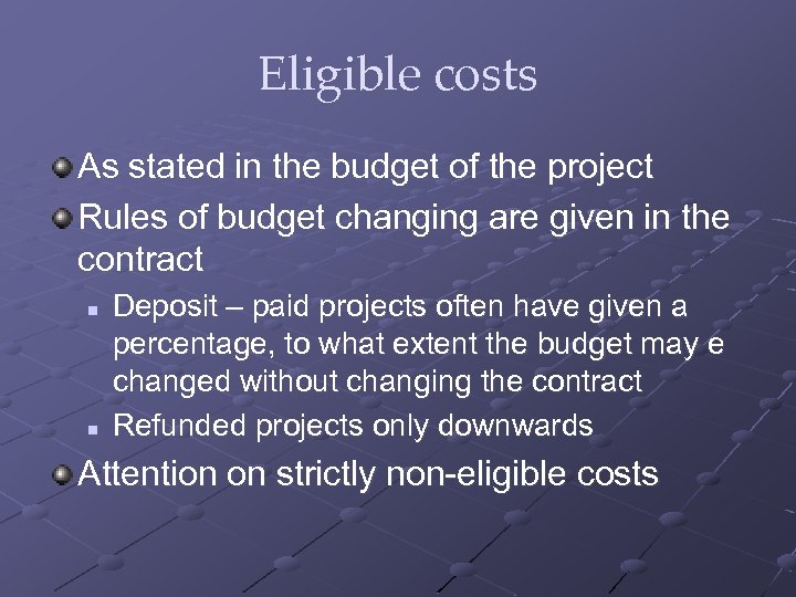 Eligible costs As stated in the budget of the project Rules of budget changing