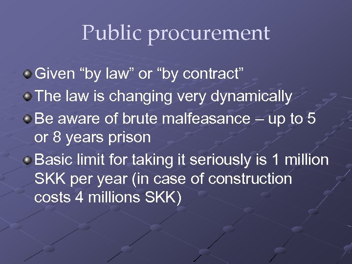 Public procurement Given “by law” or “by contract” The law is changing very dynamically