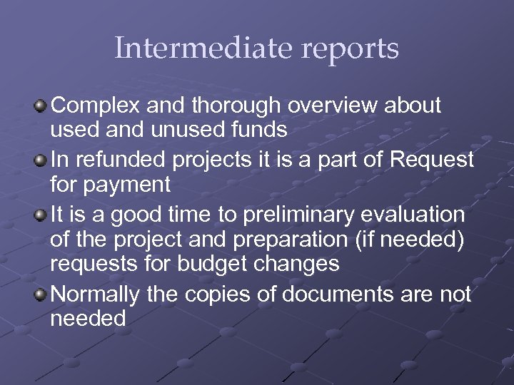 Intermediate reports Complex and thorough overview about used and unused funds In refunded projects