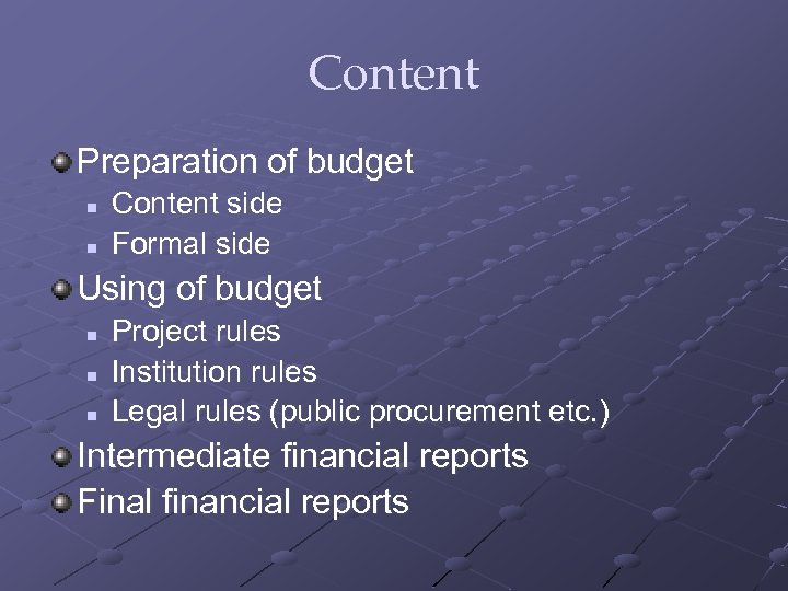 Content Preparation of budget n n Content side Formal side Using of budget n