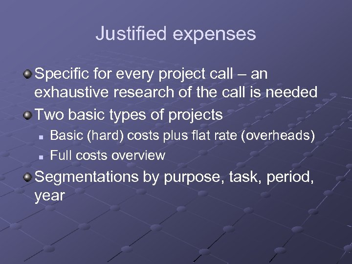 Justified expenses Specific for every project call – an exhaustive research of the call