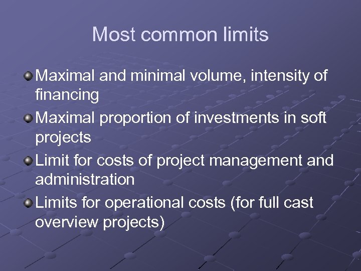 Most common limits Maximal and minimal volume, intensity of financing Maximal proportion of investments