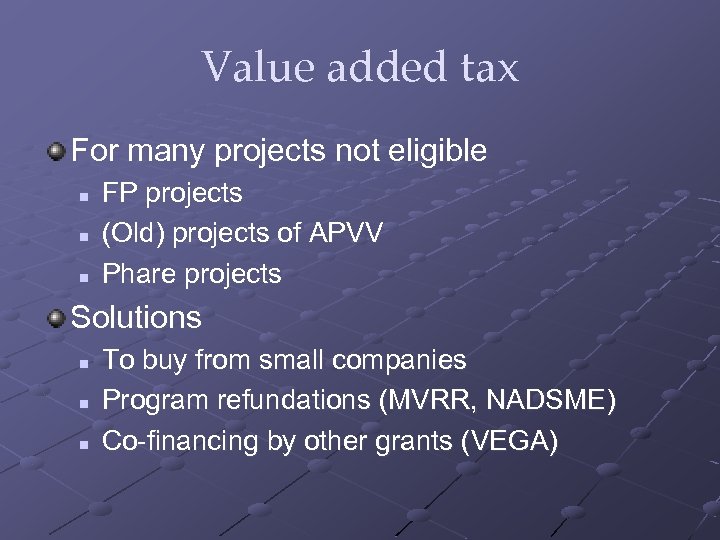 Value added tax For many projects not eligible n n n FP projects (Old)