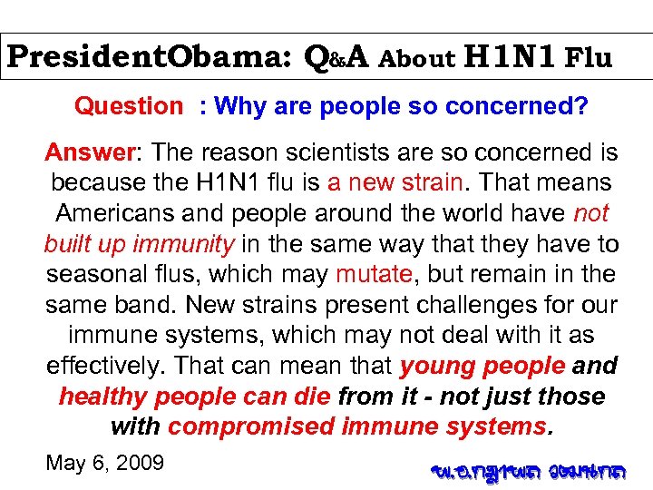 President. Obama: Q&A About H 1 N 1 Flu Question : Why are people