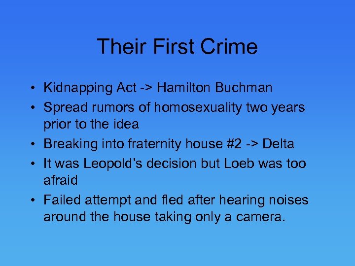 Their First Crime • Kidnapping Act -> Hamilton Buchman • Spread rumors of homosexuality