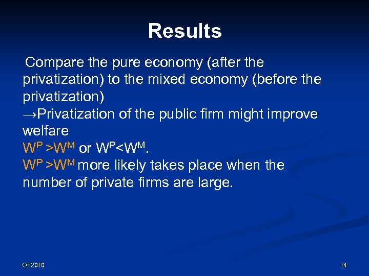 Results Compare the pure economy (after the privatization) to the mixed economy (before the