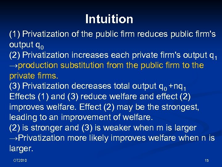 Intuition (1) Privatization of the public firm reduces public firm's output q 0 (2)