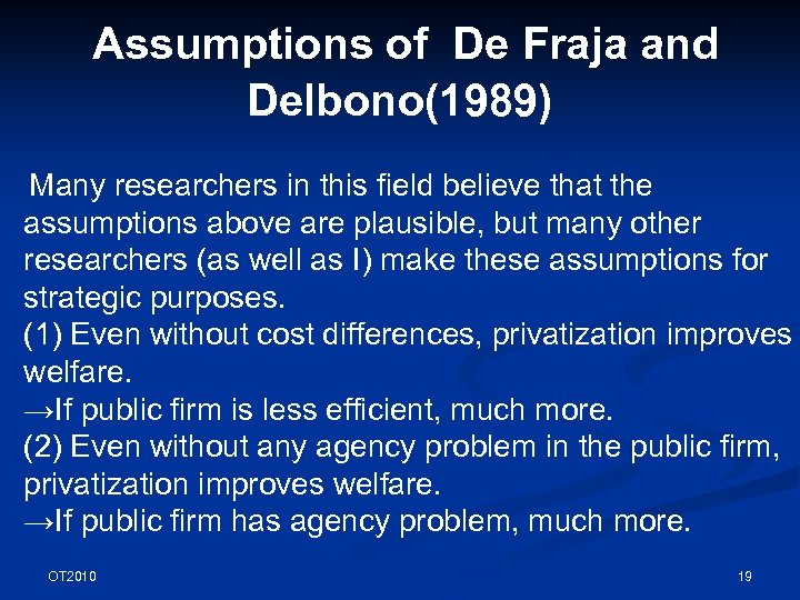 Assumptions of De Fraja and Delbono(1989) Many researchers in this field believe that the