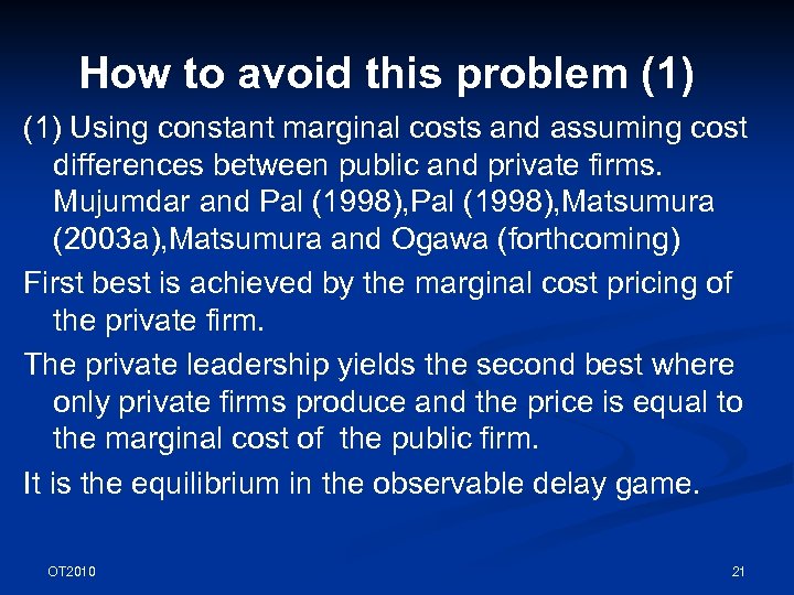 How to avoid this problem (1) Using constant marginal costs and assuming cost differences