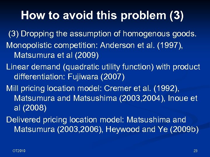 How to avoid this problem (3) Dropping the assumption of homogenous goods. Monopolistic competition: